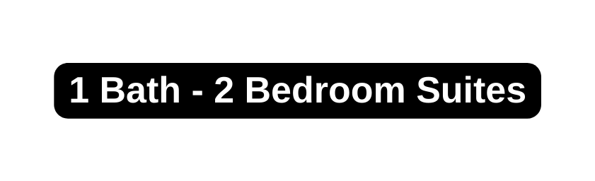 1 Bath 2 Bedroom Suites